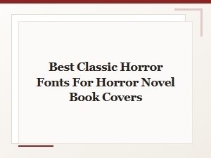 Best Classic Horror Fonts for Book Covers
