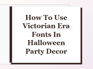 Mastering Victorian Fonts for Halloween Decor