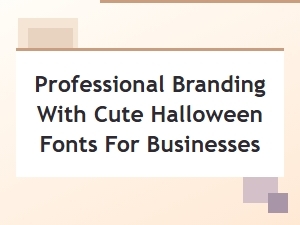 Spooky Chic: Halloween Fonts for Your Business
