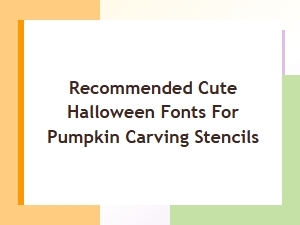 Sweet Pumpkin Carving Stencils Using Cute Fonts