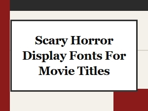 Top 10 Scary Horror Display Fonts for Movie Titles